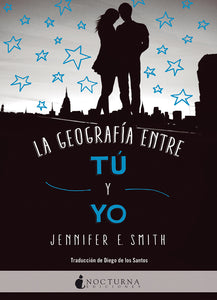 La geografía entre tú y yo (Jennifer E. Smith)